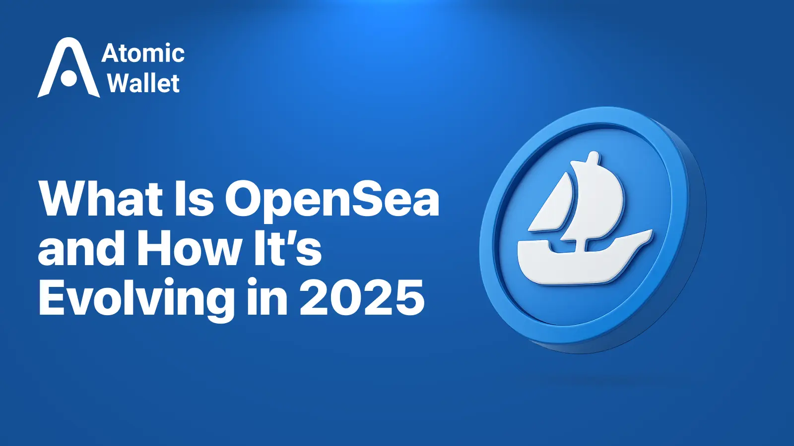 What Is OpenSea and How It’s Evolving in 2025