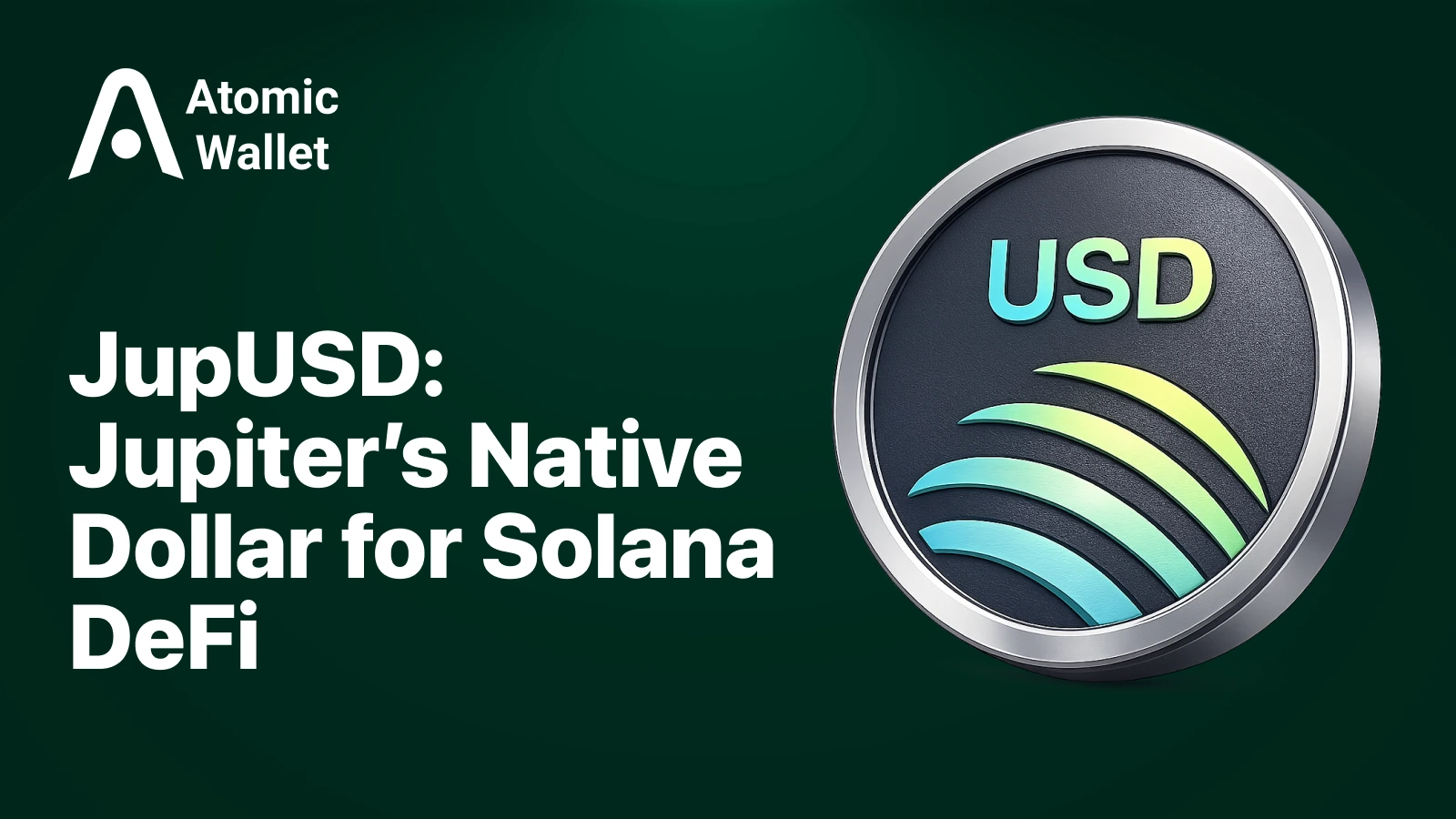 Jupiter Launches JupUSD: New Stablecoin Powering Solana DeFi