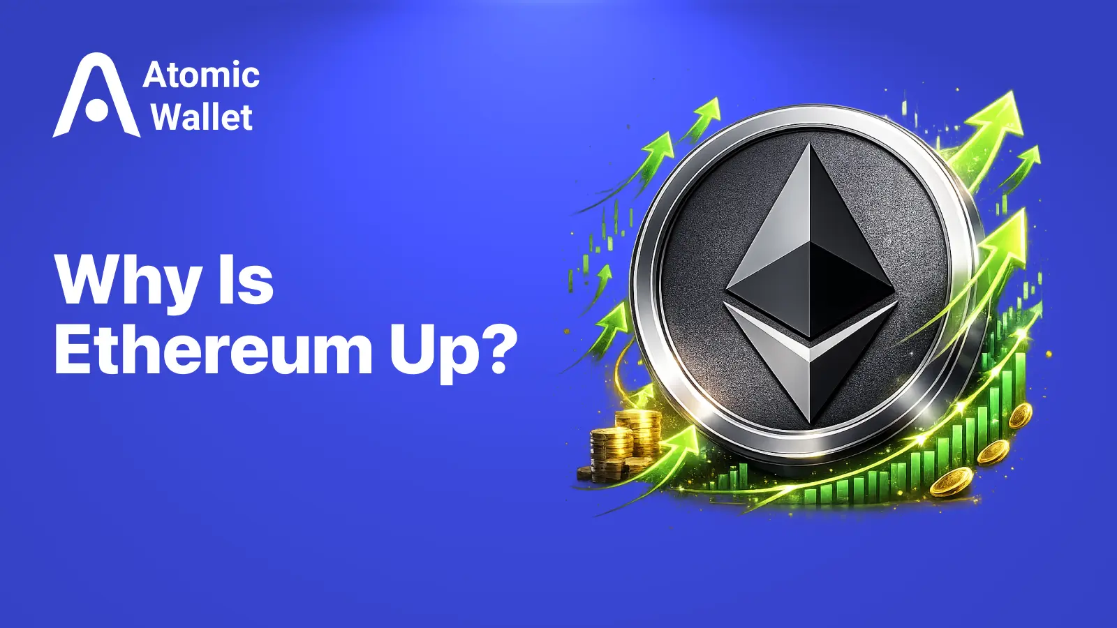 Why Is Ethereum Going Up? What’s Driving ETH Price Higher