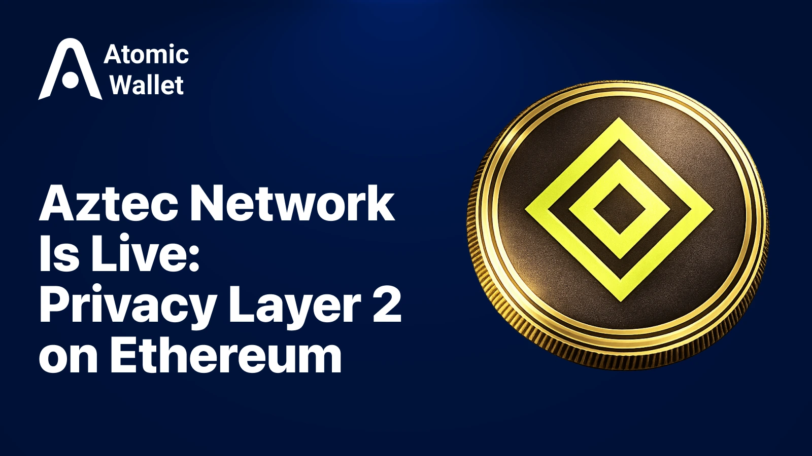 Aztec Network: Privacy Layer 2 on Ethereum and the Role of the AZTEC Token