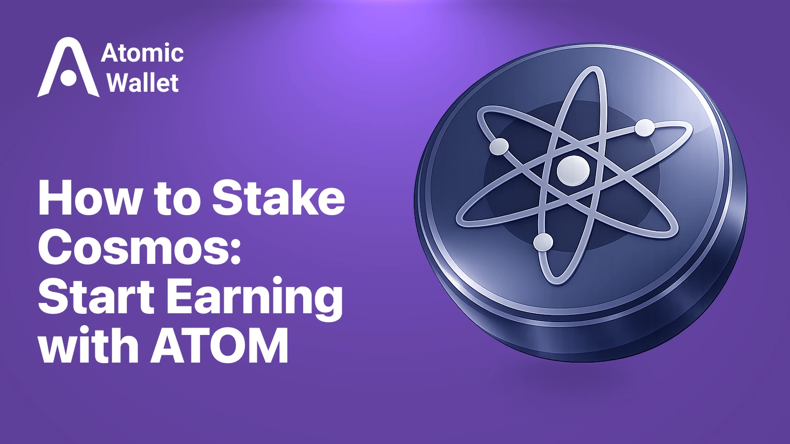 Cosmos Staking: How to Stake ATOM and Earn Rewards