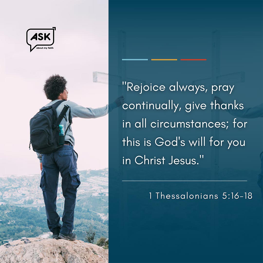 Bible Verse: 1 Thessalonians 5:16-18