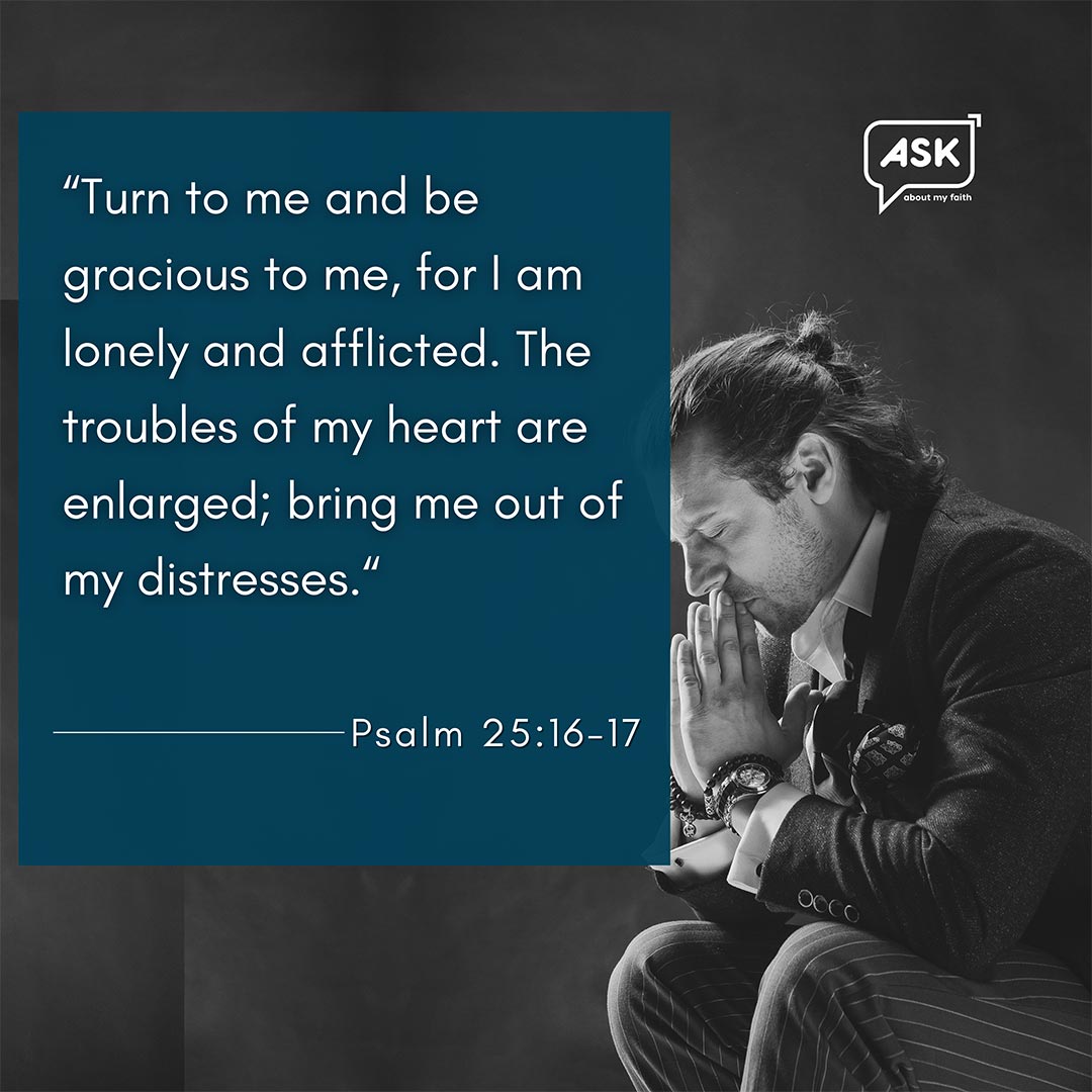 Bible Verse: Psalm 25:16-17