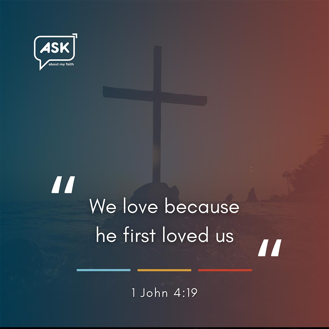 Bible Verse: 1 John 4:19