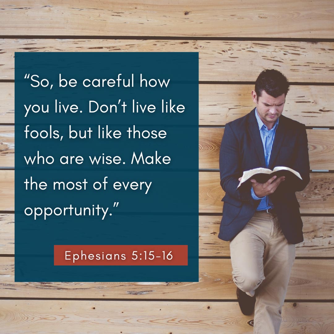 Bible Verse: Ephesians 5:15-16