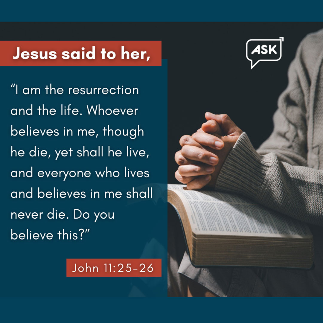 Bible Verse: John 11:25-26