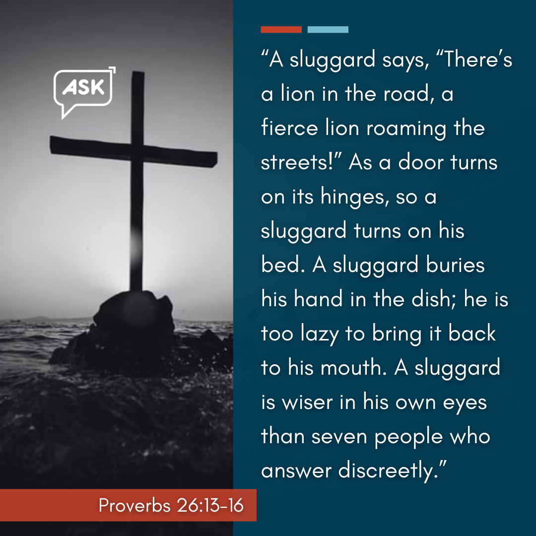 Bible Verse: Proverbs 26:13-16