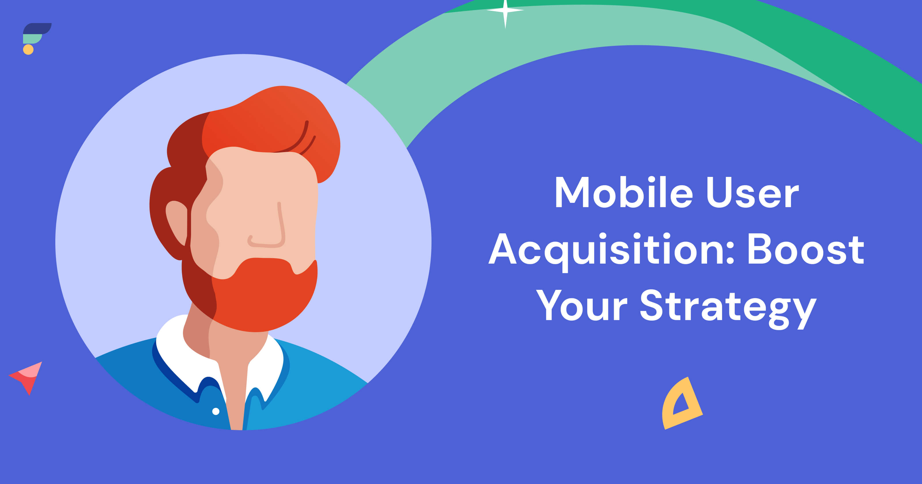 Mobile User Acquisition: Boost your strategy