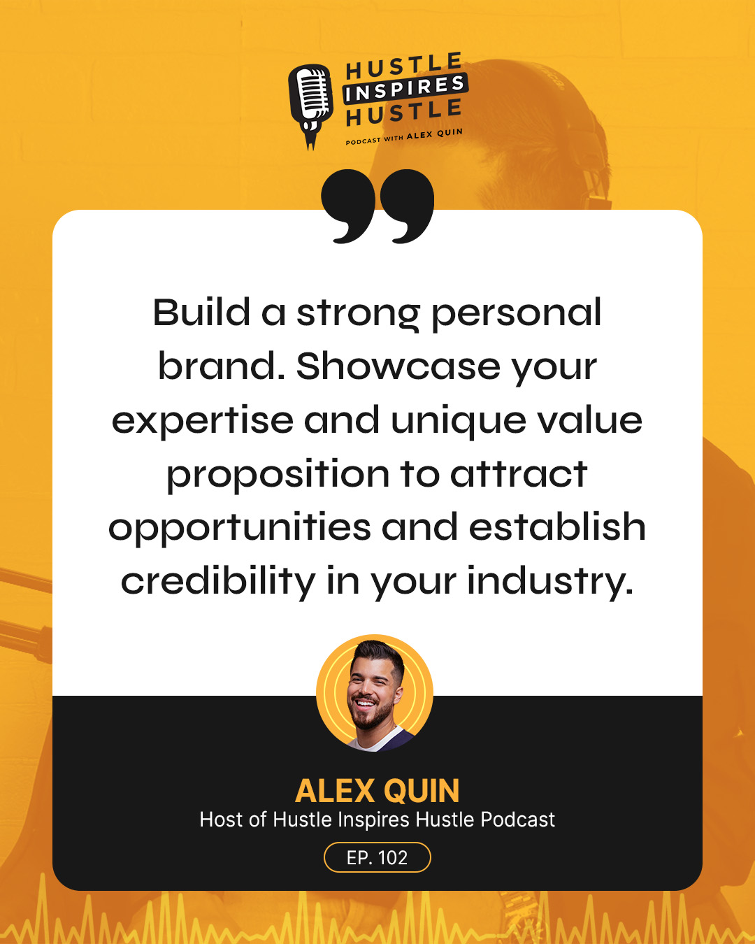 Alex Quin // Hustle Inspires Hustle Podcast Episode 102