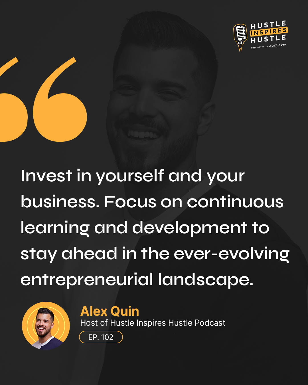 Alex Quin // Hustle Inspires Hustle Podcast Episode 102