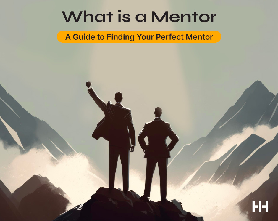 What is a Mentor: A Guide to Finding Your Perfect Mentor