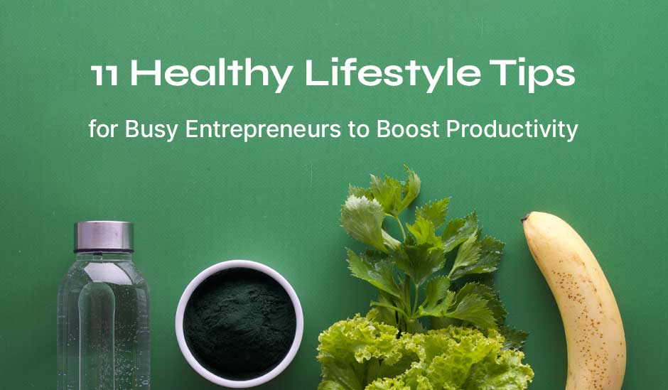 11 Healthy Lifestyle Tips to Boost Productivity
