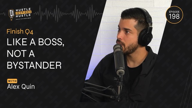 Finish Q4 Like a Boss, Not a Bystander – #198