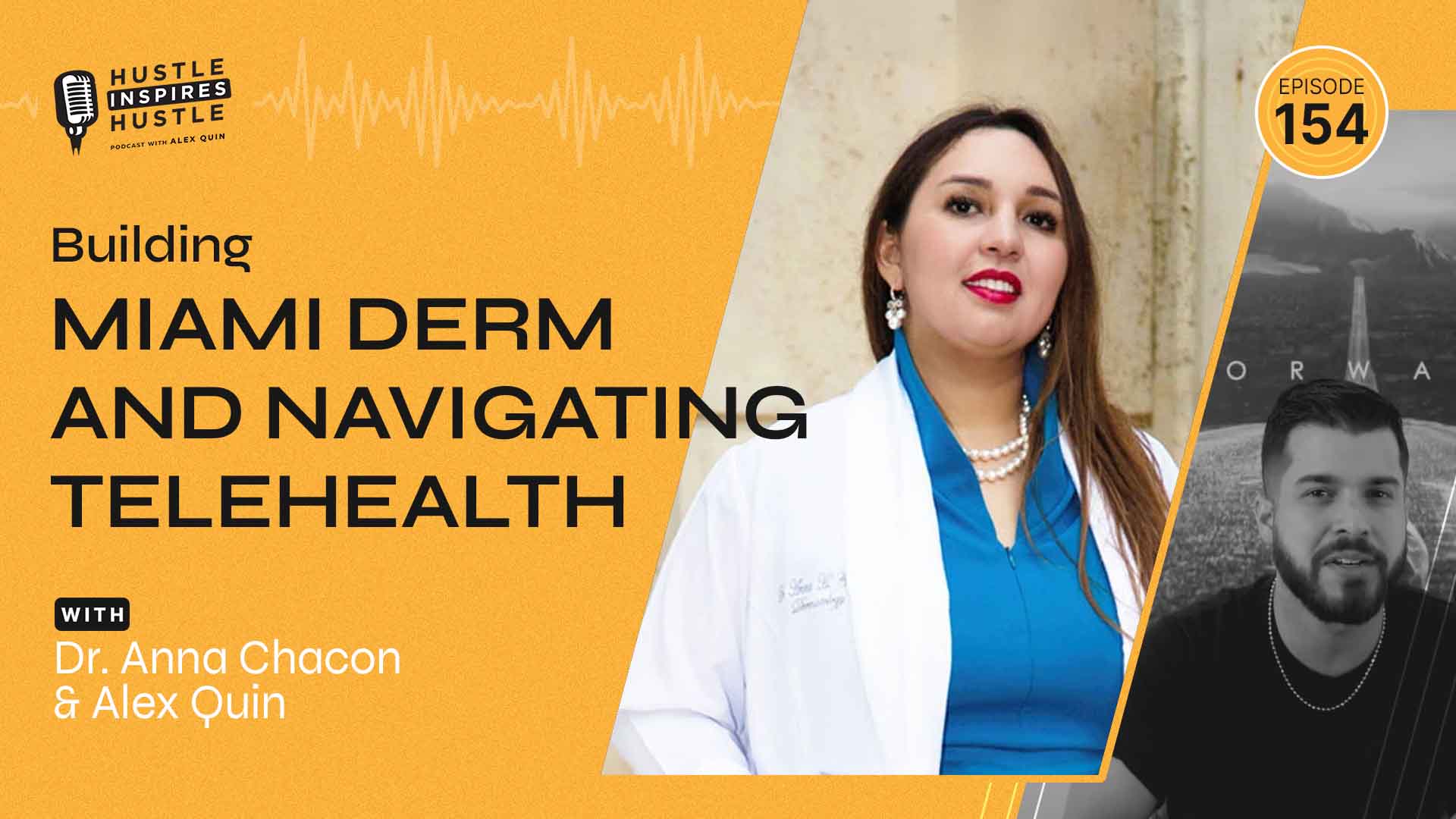 Dr. Anna Chacon: Building Miami Derm & Telehealth - EP 154