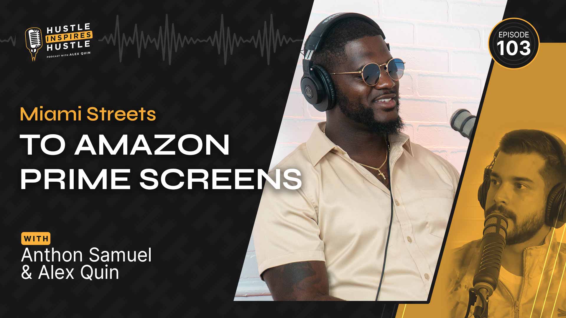 Anthon Samuels: Miami Streets to Amazon Prime - #103
