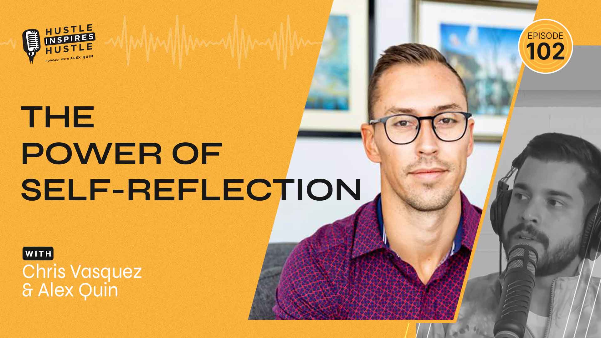 Chris Vasquez: The Power of Self-Reflection & Success - #102