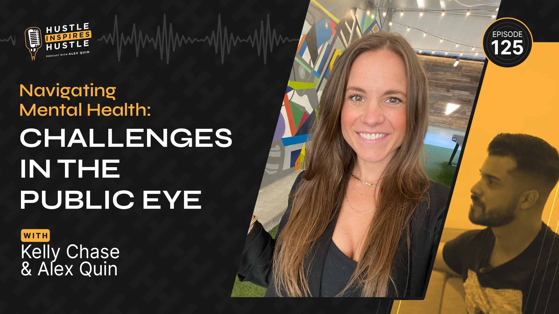 Navigating Mental Health Challenges in the Public Eye with Netflix's Kelly Chase // EP 125