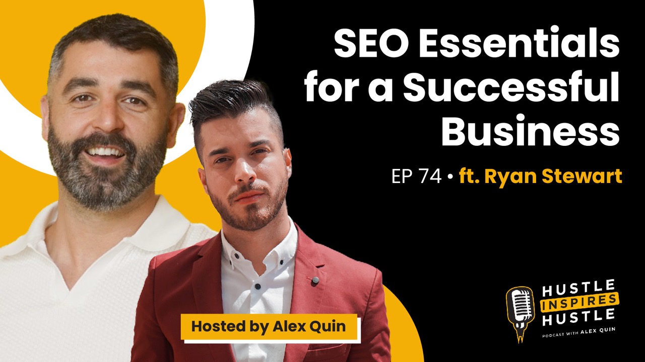 SEO essentials for a successful business ft Ryan Stewart & Alex Quin | EP. 74