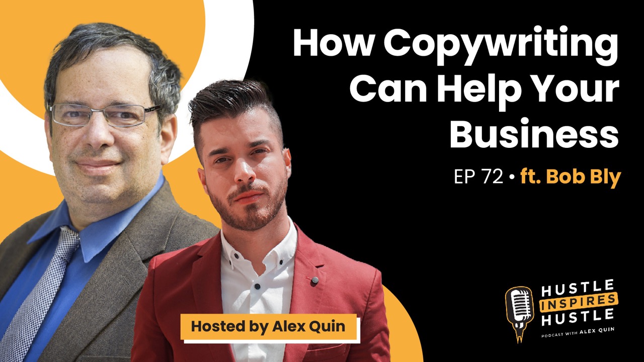 HOW COPYWRITING CAN HELP YOUR BUSINESS FT. BOB BLY & ALEX QUIN | EP. 72