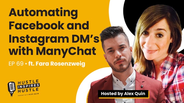 Automating Facebook and Instagram DM's with ManyChat ft. Fara Rosenzweig with Alex Quin | EP. 69