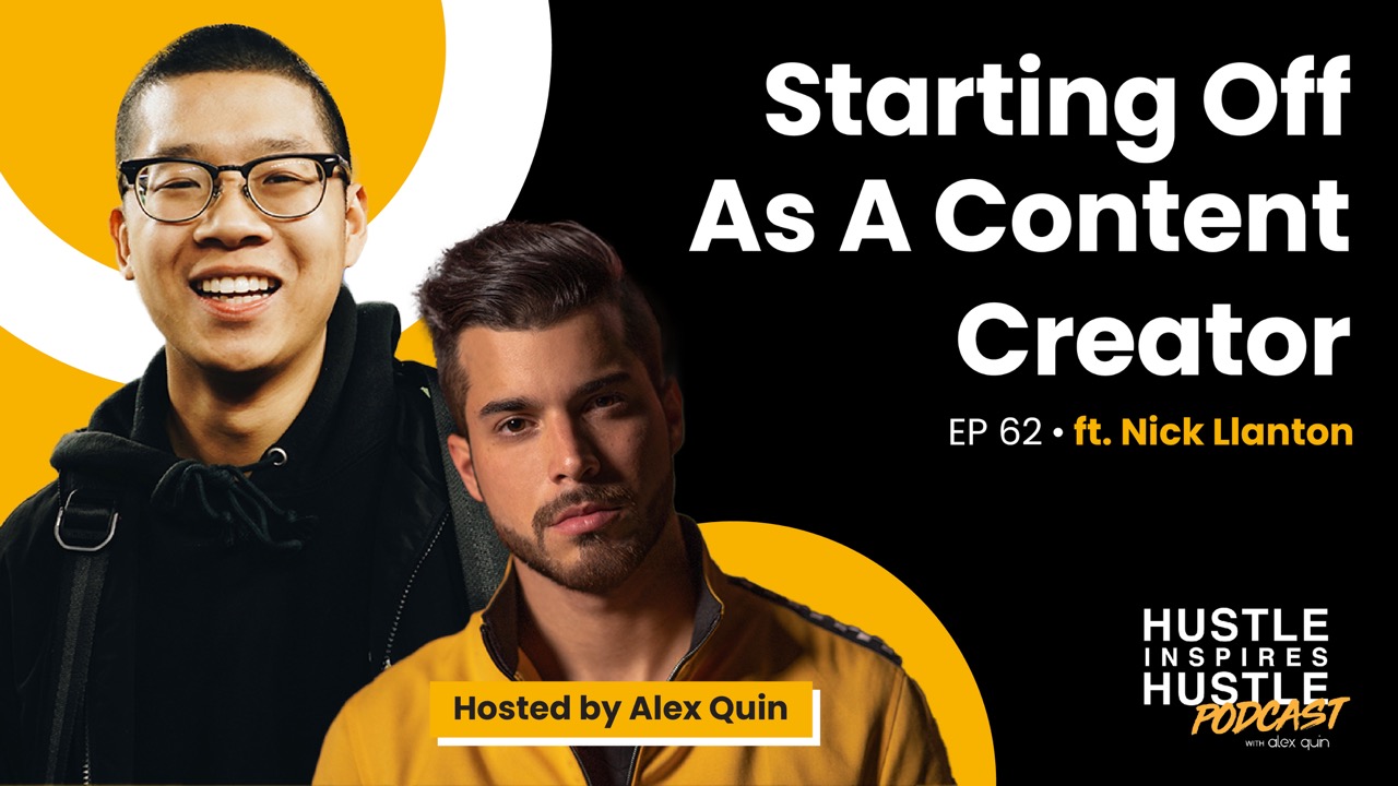 Starting Off As A Content Creator ft. Nick Llanton with Alex Quin | EP. 62