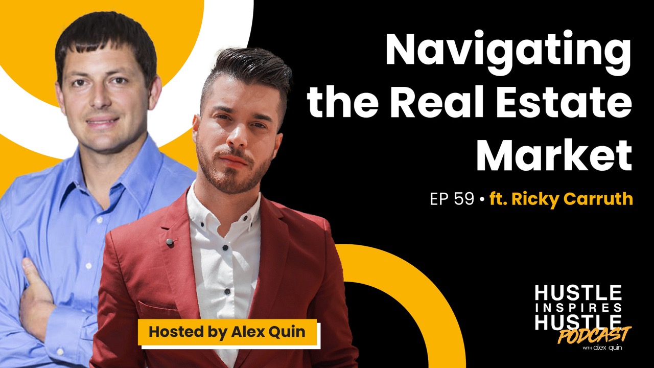 Navigating the Real Estate Market ft. Ricky Carruth with Alex Quin | EP 59