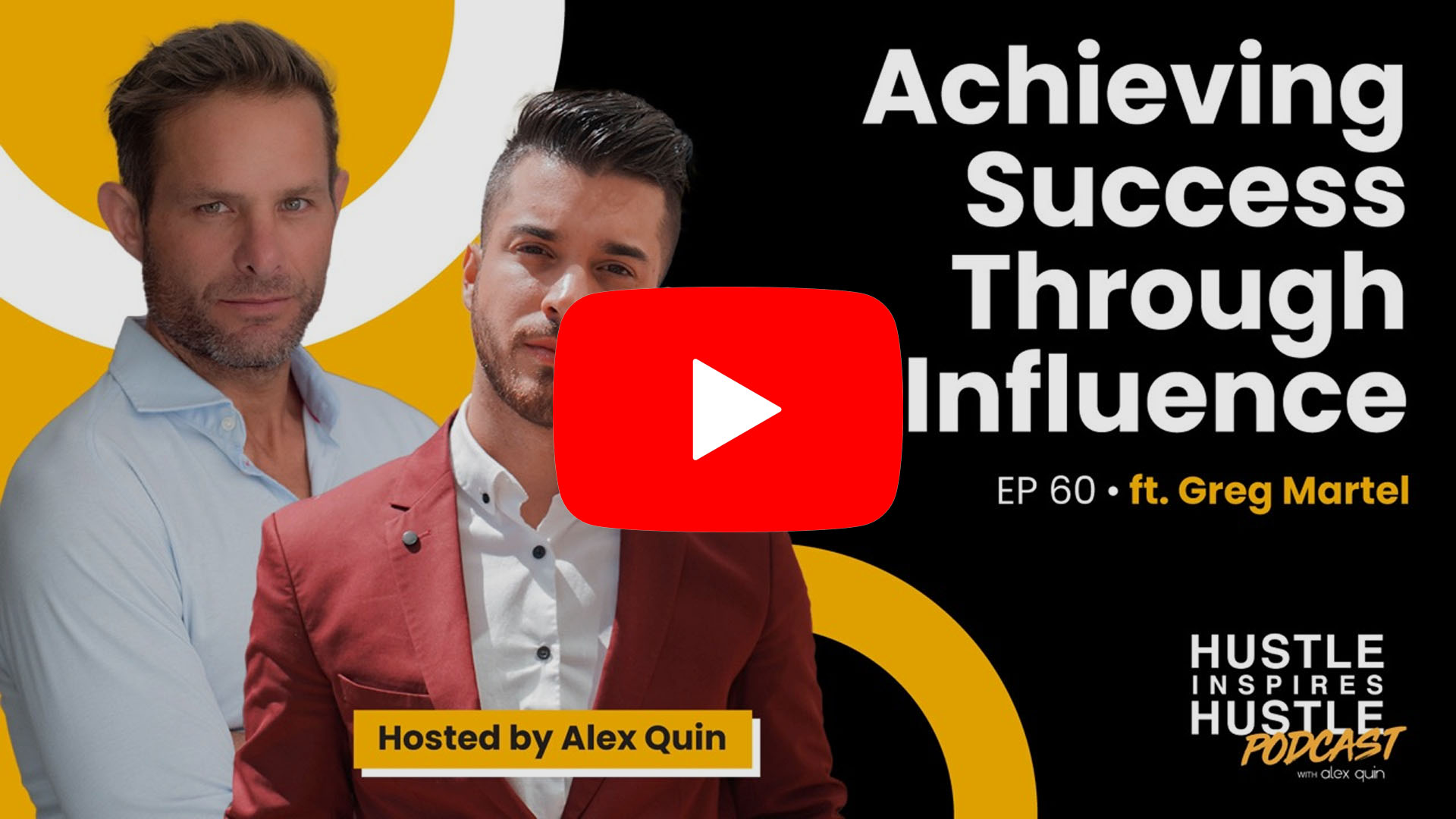 Achieving Success Through Influence ft. Greg Martel with Alex Quin | Ep. 60