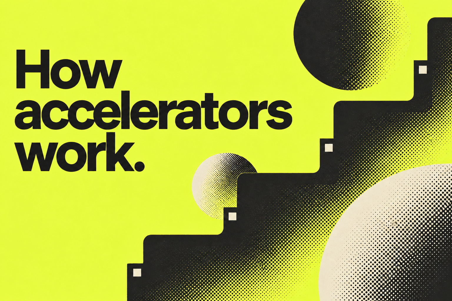 How accelerators work — 2080 Ventures cover with an ascending halftone path on acid yellow.