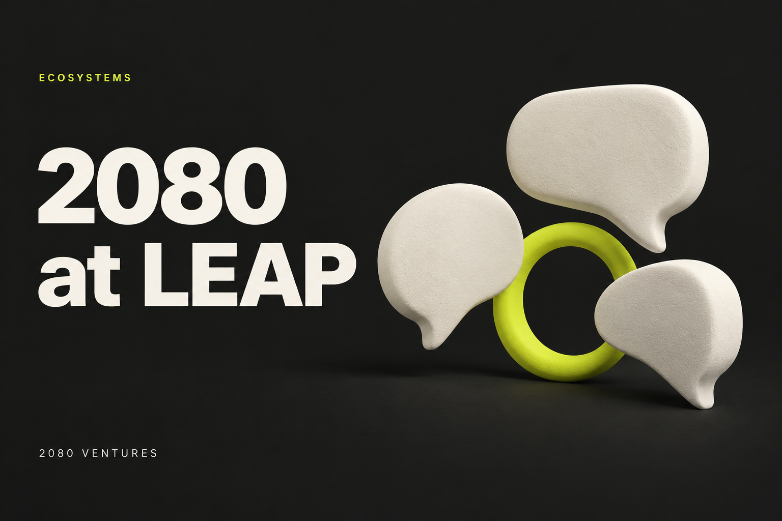 2080 Ventures editorial cover: 2080 Ventures Joins Ecosystem Discussions at LEAP 2026