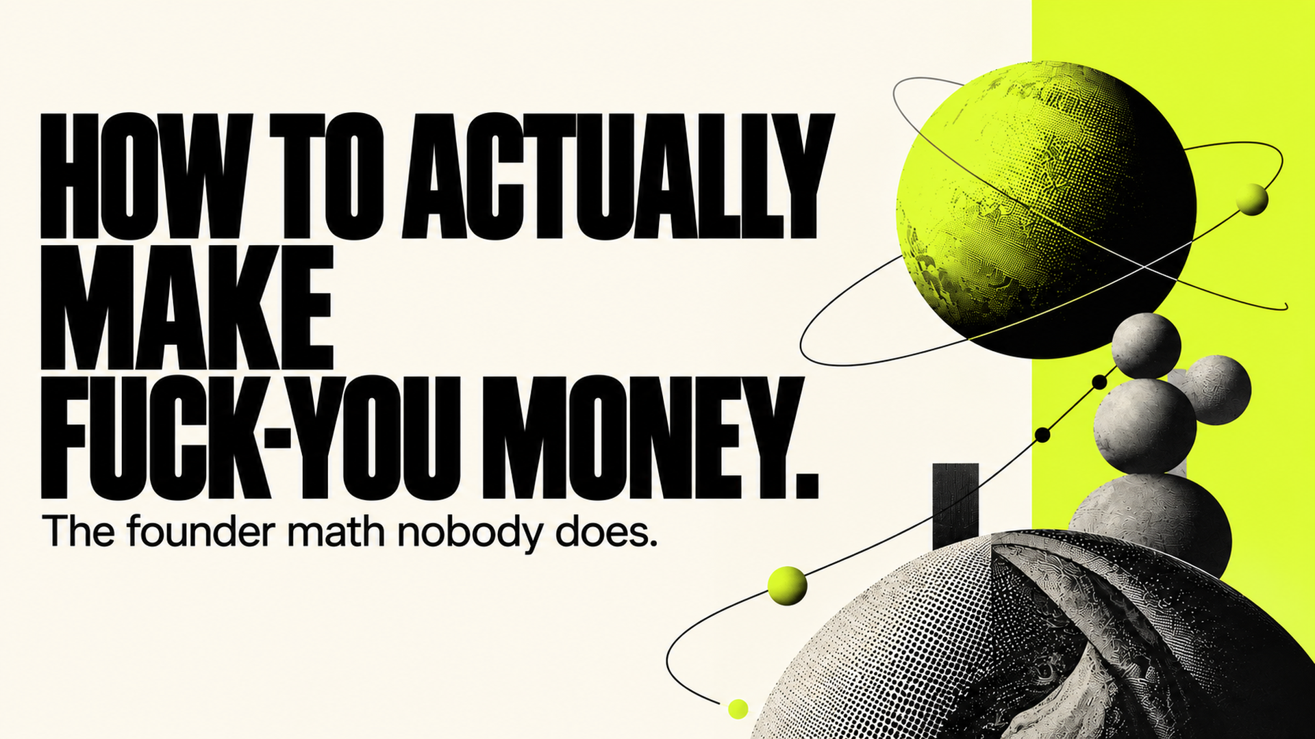 How to Actually Make Fuck-You Money full-bleed 1920 by 1080 Insights cover