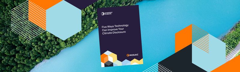Mosaic Insights – Five Ways Technology Can Improve Your Climate Disclosure
