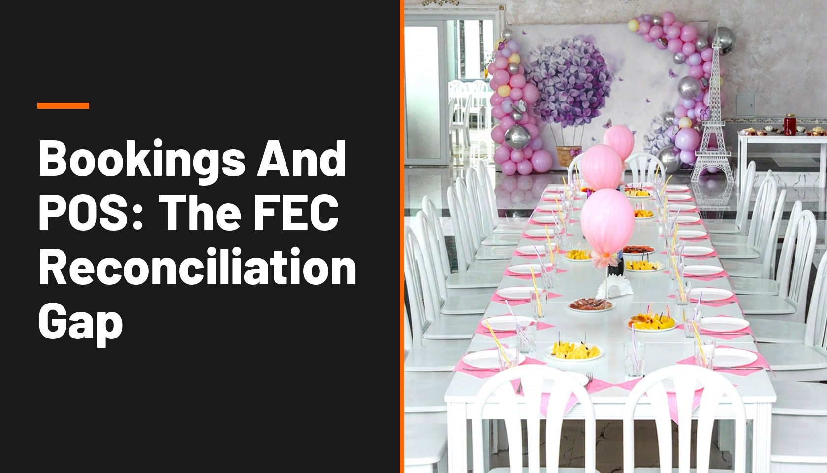 The FEC Reconciliation Gap, beside a photo of a party room set for a birthday, with balloons and a long table of empty place settings.