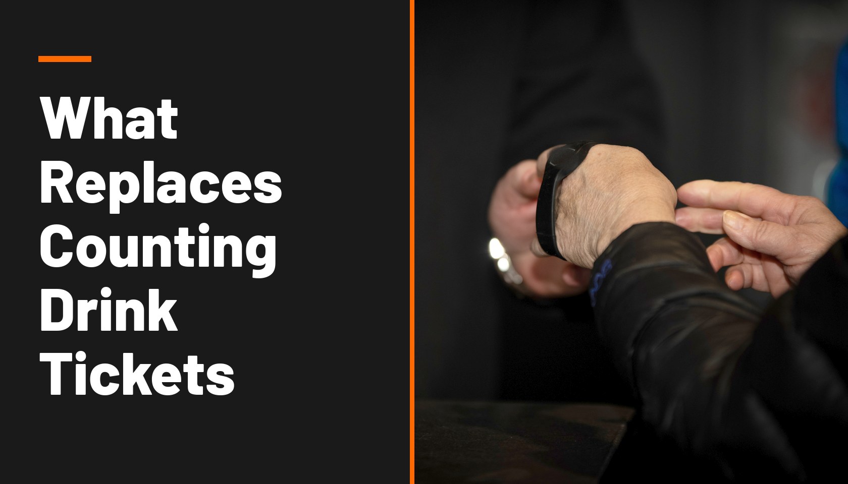 Title card reading What Replaces Counting Drink Tickets, beside a photo of a black wristband being fastened onto a guest’s wrist at a bar.