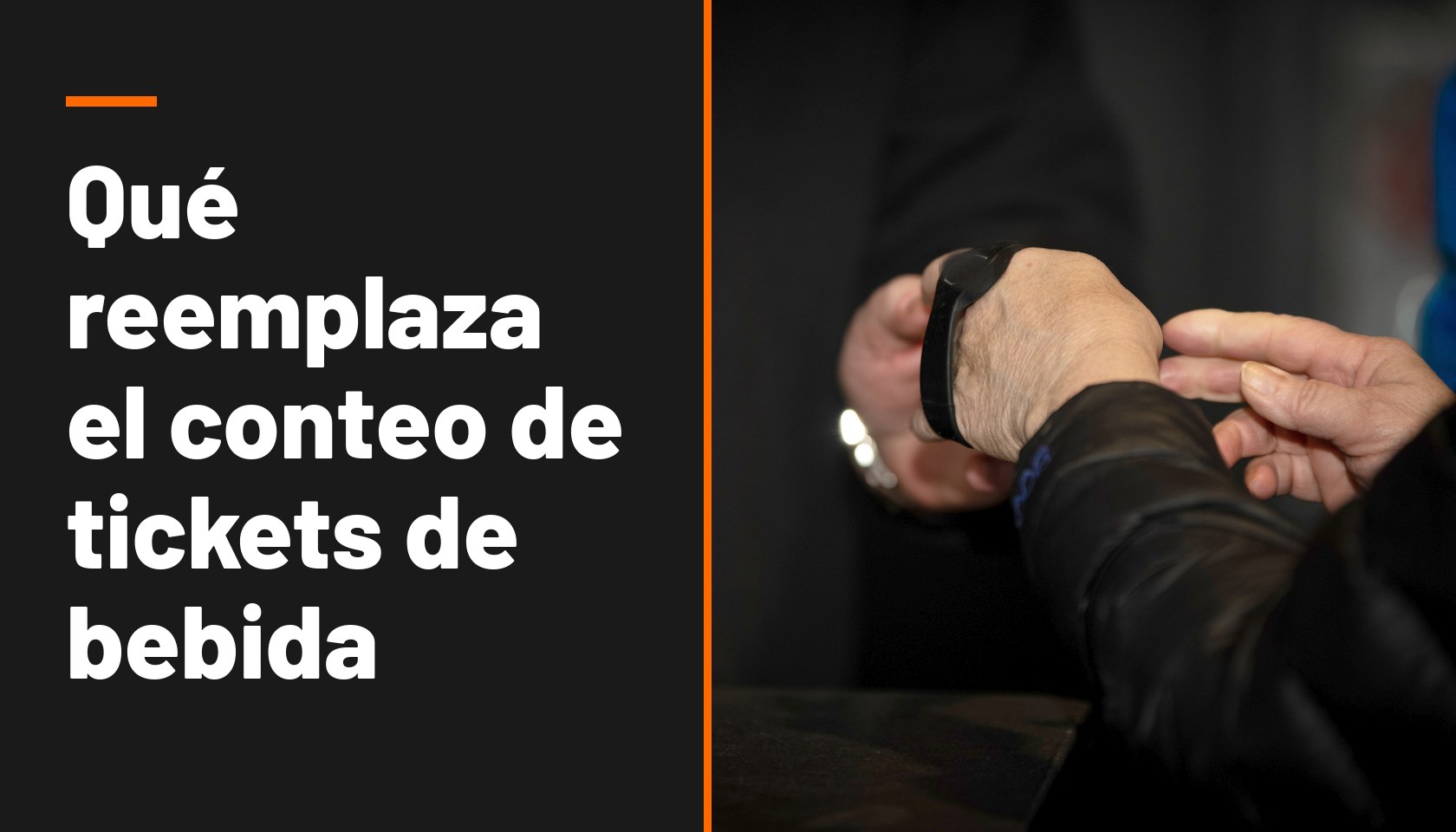 Tarjeta de título que dice Qué reemplaza el conteo de tickets de bebida, junto a una foto de una pulsera negra que se le coloca en la muñeca a un huésped en una barra.