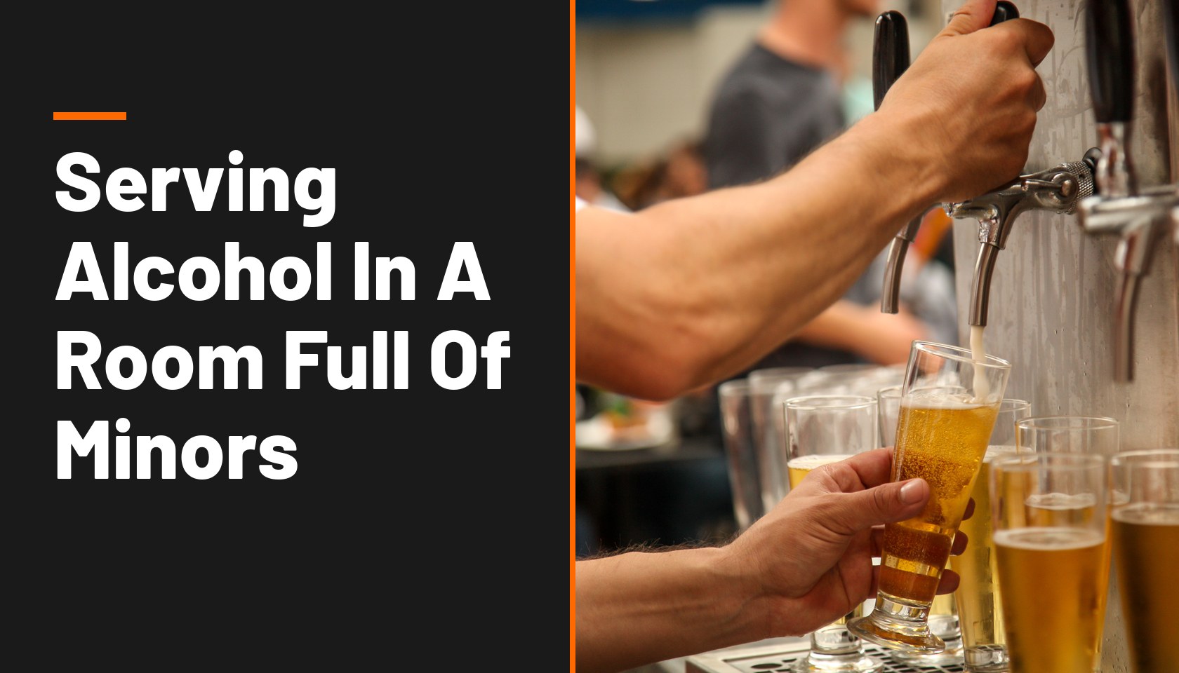Title card reading Serving Alcohol In A Room Full Of Minors, beside a photo of a bartender pouring draft beer from a tap into a glass.