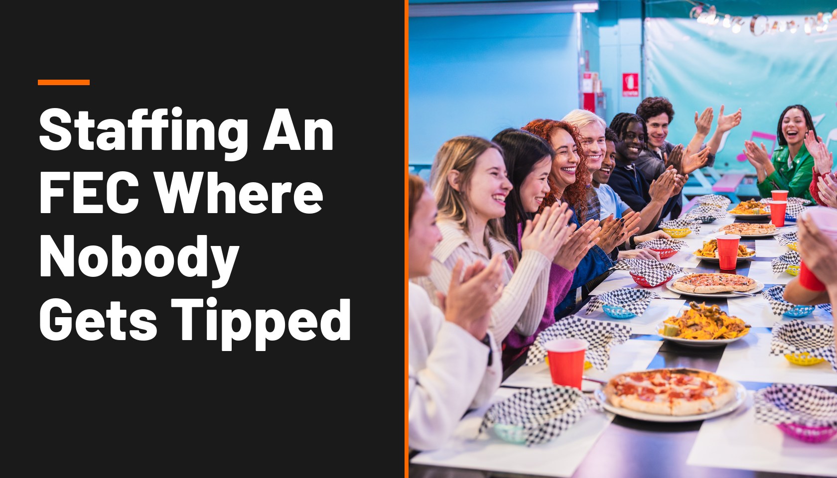 Title card reading Staffing An FEC Where Nobody Gets Tipped, beside a photo of a group celebrating a party with pizza at a long table in an entertainment venue.