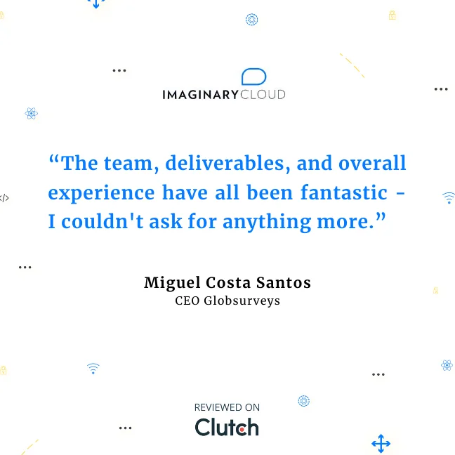 Eine Kundenreferenz-Grafik für Imaginary Cloud mit einem Zitat von Miguel Costa Santos, CEO von Globsurveys: „The team, deliverables, and overall experience have all been fantastic - I couldn't ask for anything more.“ Unten ist zudem ein „Reviewed on Clutch“-Abzeichen zu sehen.