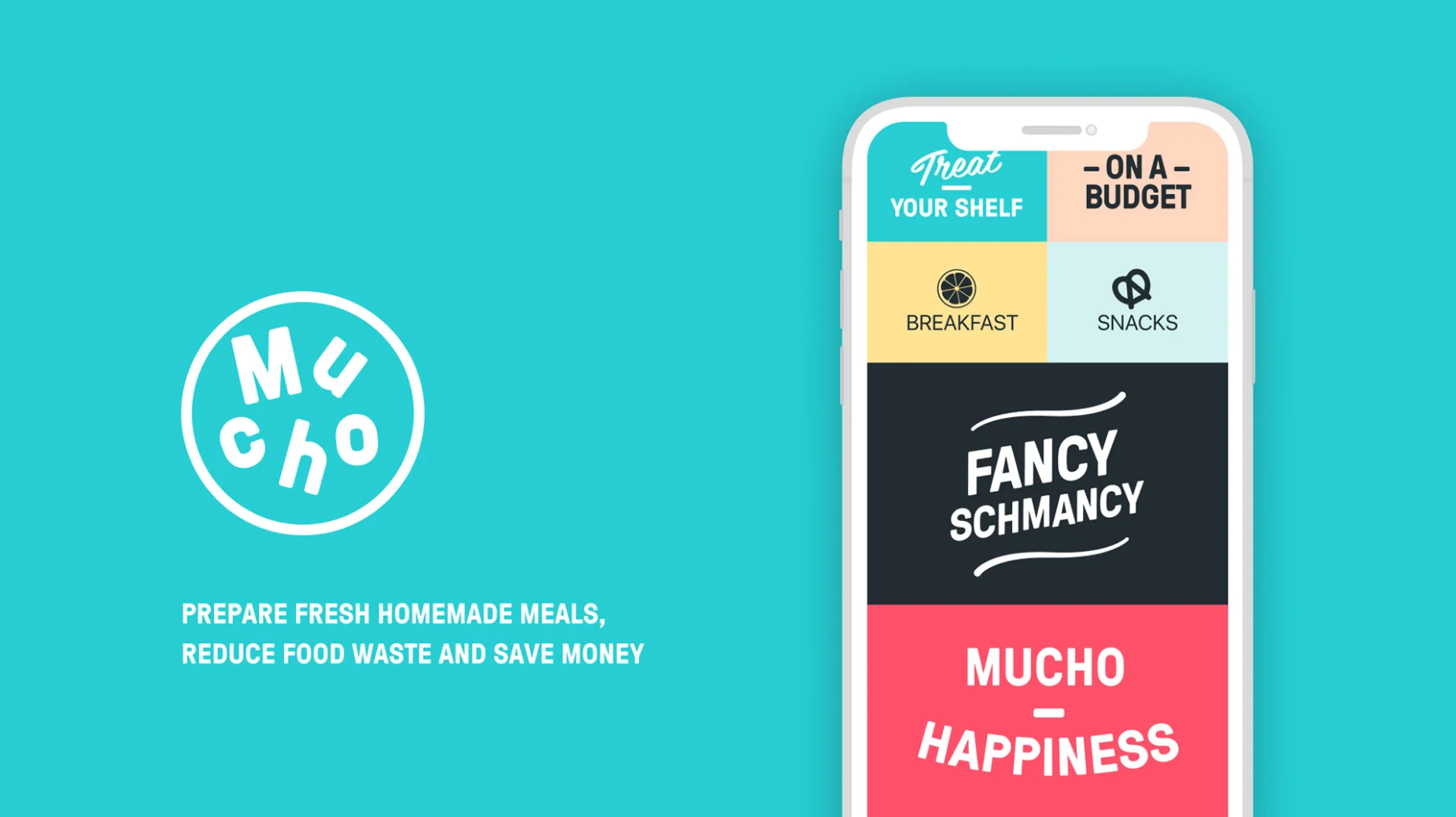 Graphique promotionnel pour l'application Mucho sur un fond bleu turquoise vif. À gauche se trouve le logo circulaire blanc de Mucho avec le slogan « PREPARE FRESH HOMEMADE MEALS, REDUCE FOOD WASTE AND SAVE MONEY ». À droite, un smartphone affiche l'interface en grille colorée de l'application avec des sections intitulées « Treat YOUR SHELF », « - ON A - BUDGET », « BREAKFAST », « SNACKS », « FANCY SCHMANCY » et « MUCHO HAPPINESS ».