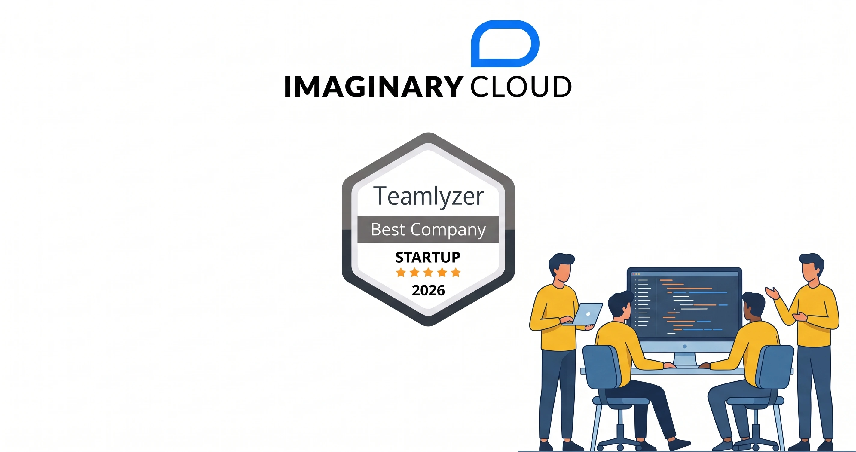Imaginary Cloud-banner med utmärkelsen Teamlyzer Best Company Startup 2026 och ett team av utvecklare vid sina datorer.