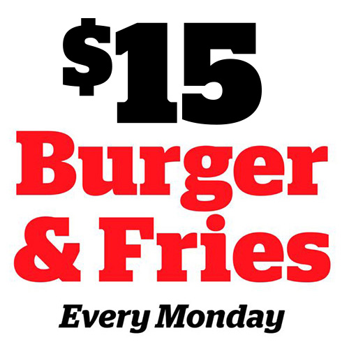 $15 burger and fries every Monday