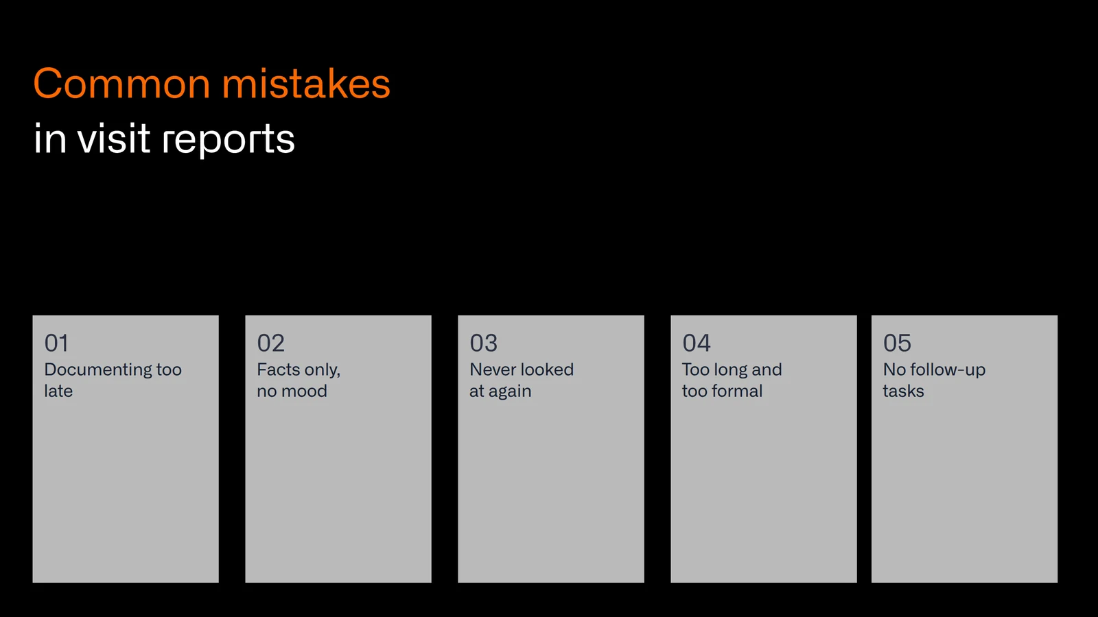 Common mistakes in sales visit reports: documenting too late, facts only, never looked at again, too long, no follow-up tasks