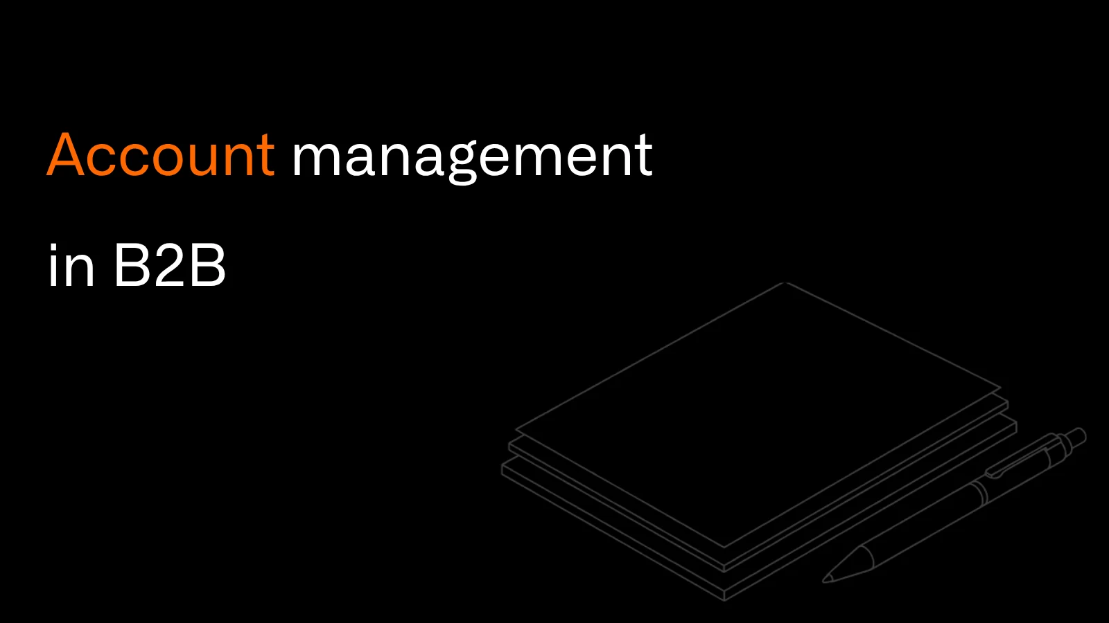 Account management in B2B