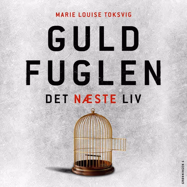 Bogomslag med titel Guld Fuglen Det Næste Liv og åbnet gyldent fuglebur på grå baggrund.
