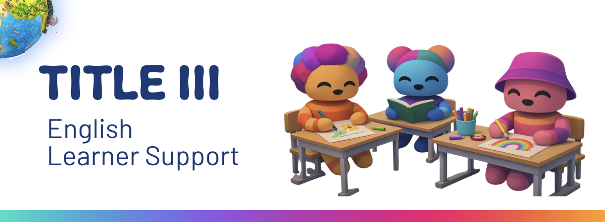 Illustration of three colorful cartoon characters at desks, one drawing a flower, one reading a book, and one drawing a rainbow, with text 'Title III English Learner Support'.