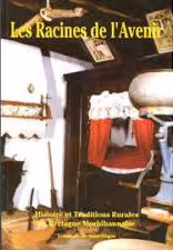 Les Racines de l’avenir. Histoire et traditions rurales en Bretagne morbihannaise