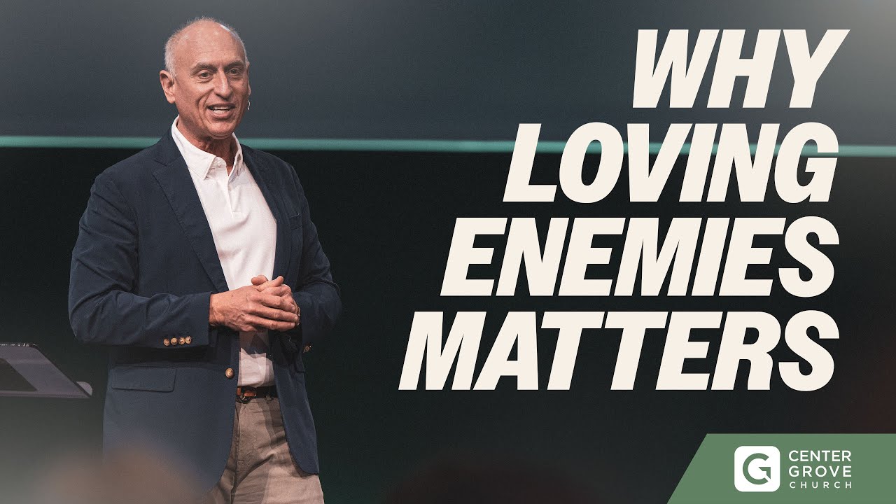 Why Loving Enemies Matters