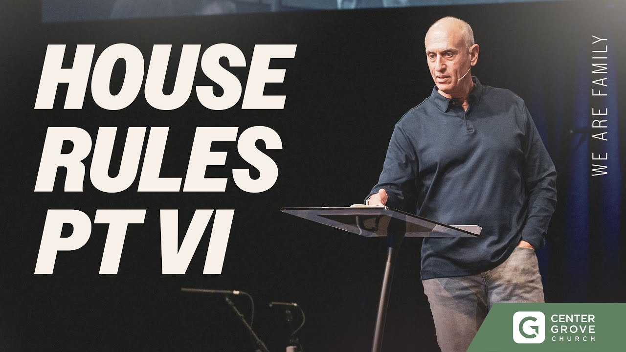 House Rules Pt. 6: What God Wants Most for His Family