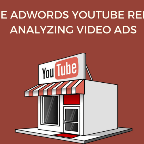 Google Ads Youtube Reports - Analyzing Video Ads