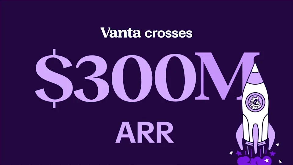 Vanta Crosses $300M ARR as Growth Accelerates from AI