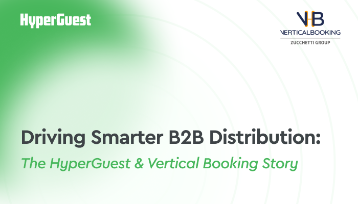 Driving Smarter B2B Distribution: The HyperGuest & Vertical Booking Story